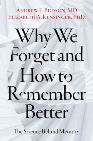 Cover image for 9780197607732 - Why We Forget and How To Remember Better