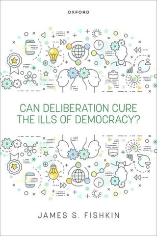 Cover image for 9780198944416 - Can Deliberation Cure the Ills of Democracy?