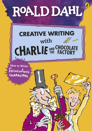 Cover image for 9780241384565 - Roald Dahl's Creative Writing with Charlie and the Chocolate Factory: How to Write Tremendous Characters