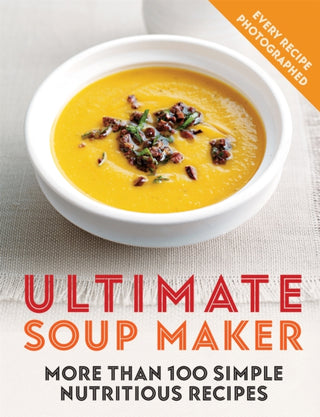 Cover image for 9780600636410 - Ultimate Soup Maker