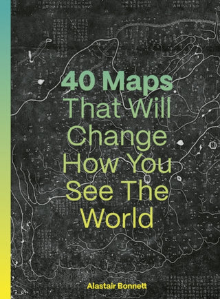 Cover image for 9780711293533 - 40 Maps That Will Change How You See the World