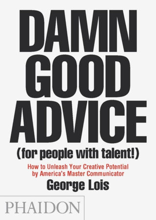Cover image for 9780714863481 - Damn Good Advice (For People with Talent!)