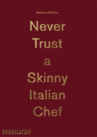 Cover image for 9780714867144 - Never Trust A Skinny Italian Chef