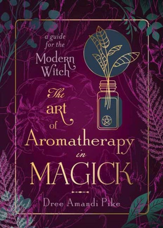 Cover image for 9780738770031 - The Art of Aromatherapy in Magick