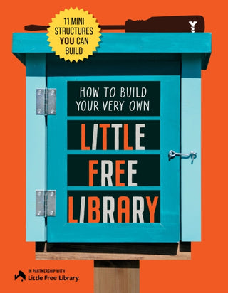 Cover image for 9780760398821 - How to Build Your Very Own Little Free Library