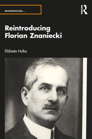 Cover image for 9781032045078 - Reintroducing Florian Znaniecki