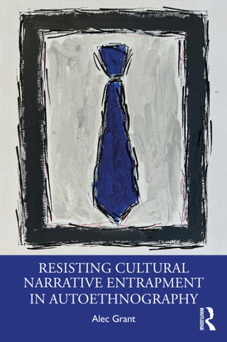 Cover image for 9781032855400 - Resisting Cultural Narrative Entrapment in Autoethnography