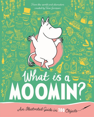 Cover image for 9781035042586 - What is a Moomin? An Illustrated Guide in 100 Objects