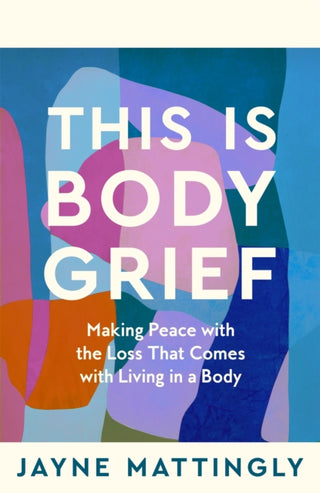 Cover image for 9781035074167 - This Is Body Grief