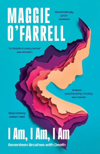 Cover image for 9781035430048 - I Am, I Am, I Am: Seventeen Brushes With Death