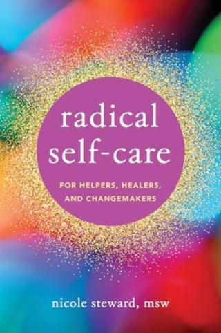 Cover image for 9781324030171 - Radical Self-Care for Helpers, Healers, and Changemakers