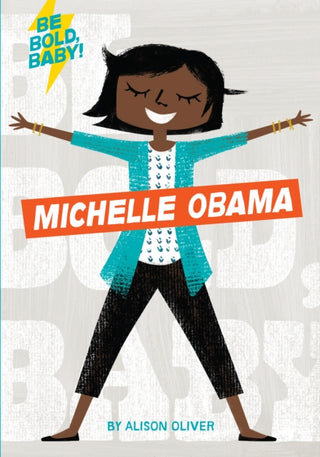 Cover image for 9781328519894 - Be Bold, Baby: Michelle Obama