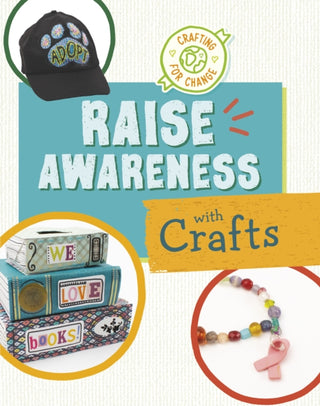 Cover image for 9781398255630 - Raise Awareness with Crafts