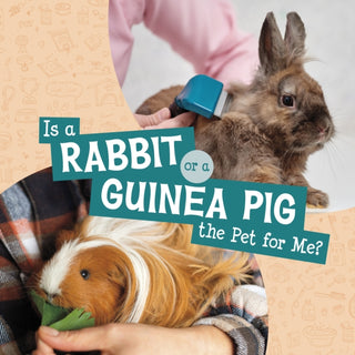 Cover image for 9781398258013 - Is a Rabbit or a Guinea Pig the Pet for Me?