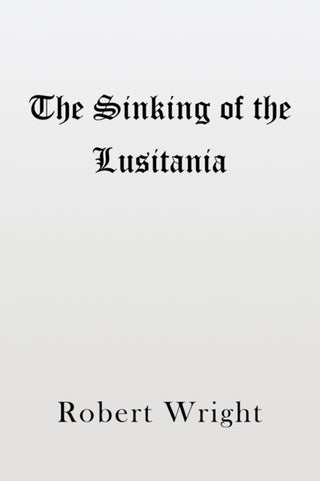 Cover image for 9781398402409 - The Sinking of the Lusitania