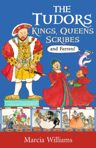 Cover image for 9781406384024 - The Tudors: Kings, Queens, Scribes and Ferrets!