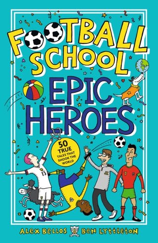 Cover image for 9781406386653 - Football School Epic Heroes