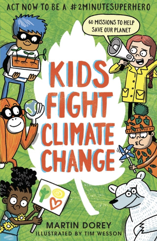 Cover image for 9781406393262 - Kids Fight Climate Change: Act now to be a #2minutesuperhero