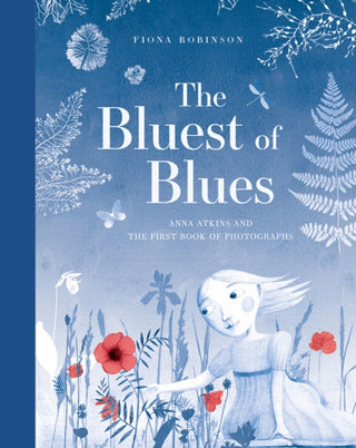 Cover image for 9781419725517 - The Bluest of Blues: Anna Atkins and the First Book of Photographs