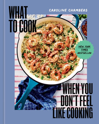 Cover image for 9781454952718 - What to Cook When You Don't Feel Like Cooking - A Cookbook