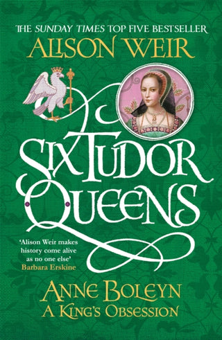 Cover image for 9781472227669 - Six Tudor Queens: Anne Boleyn, A King's Obsession