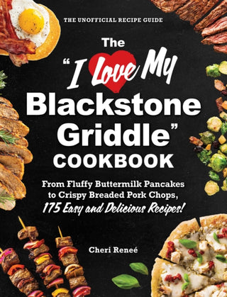 Cover image for 9781507224076 - The "I Love My Blackstone Griddle" Cookbook