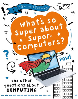 Cover image for 9781526320018 - A Question of Technology: What's So Super about Supercomputers?