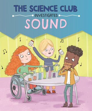 Cover image for 9781526321565 - The Science Club Investigates: Sound