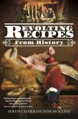 Cover image for 9781526773029 - Revolting Recipes From History