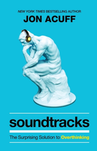 Cover image for 9781540901408 - Soundtracks – The Surprising Solution to Overthinking