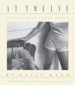 Cover image for 9781597114585 - Sally Mann: At Twelve, Portraits of Young Women (30th Anniversary Edition)