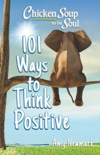 Cover image for 9781611591071 - Chicken Soup for the Soul: 101 Ways to Think Positive