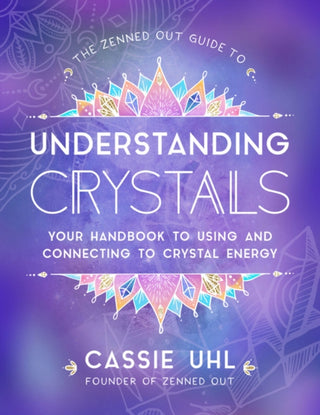 Cover image for 9781631067075 - The Zenned Out Guide to Understanding Crystals