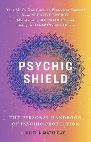 Cover image for 9781646046249 - Psychic Shield: The Personal Handbook of Psychic Protection
