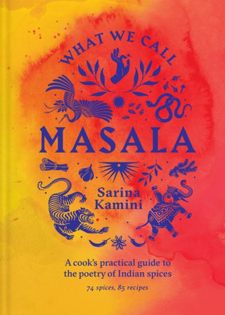 Cover image for 9781761500282 - What We Call Masala | A cook's practical guide to the poetry of Indian spices