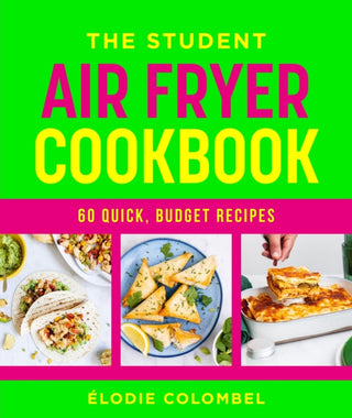 Cover image for 9781761501074 - The Student Air Fryer Cookbook