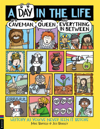Cover image for 9781780557137 - A Day in the Life of a Caveman, a Queen and Everything In Between