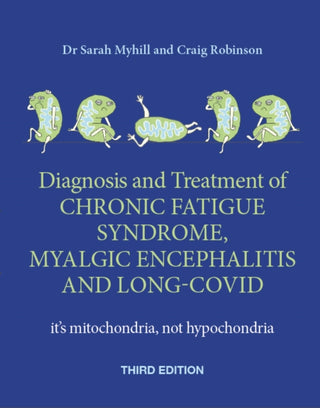 Cover image for 9781781612545 - Diagnosis and Treatment of Chronic Fatigue Syndrome, Myalgic Encephalitis and Long Covid THIRD EDITION