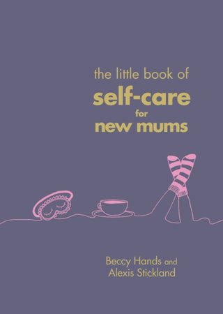 Cover image for 9781785041822 - The Little Book of Self-Care for New Mums