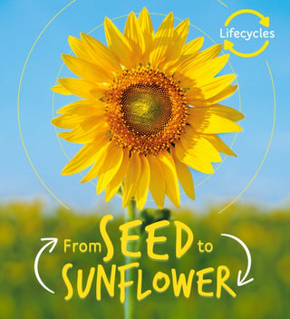 Cover image for 9781786036209 - Lifecycles: Seed to Sunflower