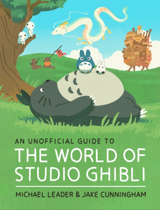 Cover image for 9781803381220 - An Unofficial Guide to the World of Studio Ghibli