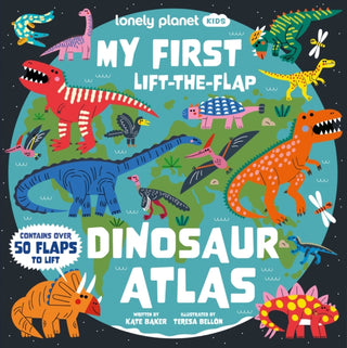 Cover image for 9781837586226 - Lonely Planet Kids My First Lift-the-Flap Dinosaur Atlas
