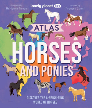 Cover image for 9781837586691 - Lonely Planet Kids Atlas of Horses and Ponies