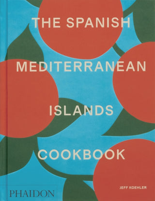Cover image for 9781838669492 - The Spanish Mediterranean Islands Cookbook