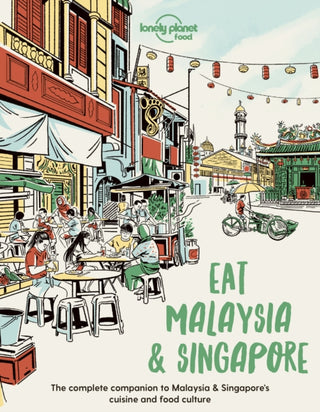 Cover image for 9781838695187 - Lonely Planet Eat Malaysia and Singapore