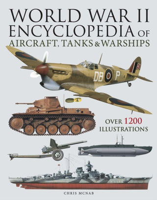 Cover image for 9781838864972 - World War II Encyclopedia of Aircraft, Tanks & Warships