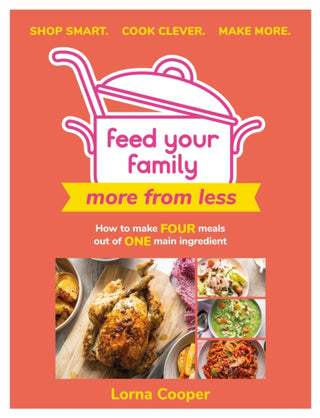 Cover image for 9781841884561 - Feed Your Family: More From Less - Shop smart. Cook clever. Make more.