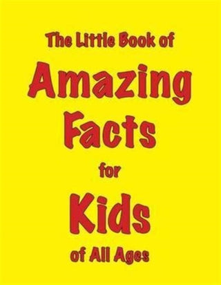 Cover image for 9781903506394 - The Little Book of Amazing Facts for Kids of All Ages