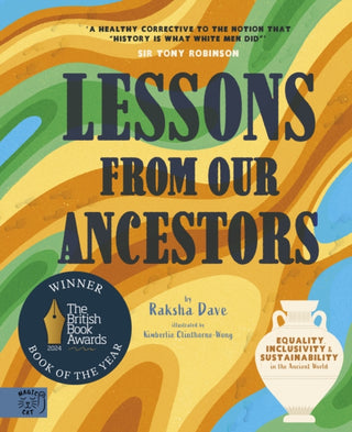 Cover image for 9781913520946 - Lessons from our Ancestors: Winner of the 'Discover British Book Award 2024': Equality, Inclusivity and Sustainability in the Ancient World