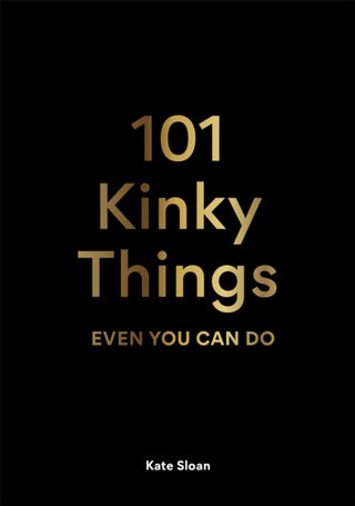Cover image for 9781913947217 - 101 Kinky Things Even You Can Do